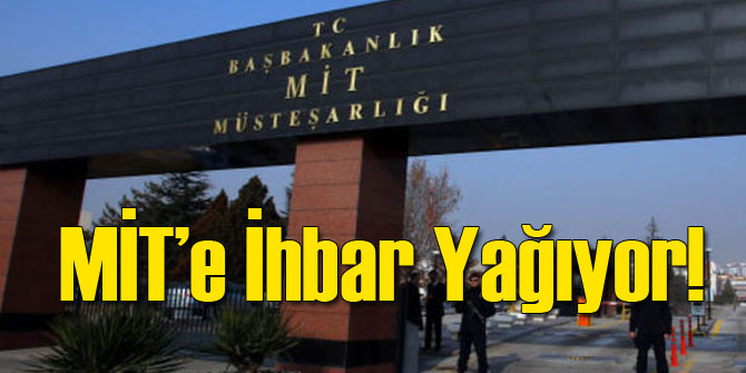 MİT'e İhbar Yağıyor