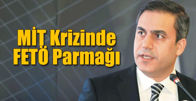 MİT Krizinden de FETÖ Çıktı