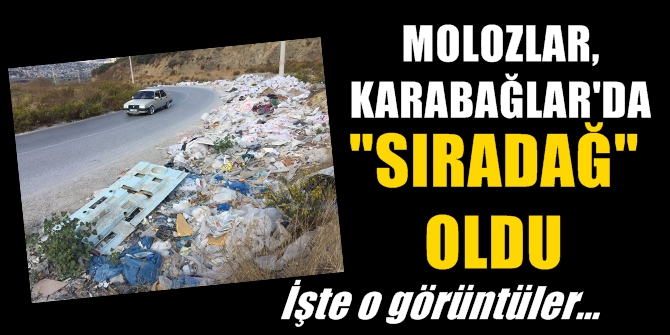 Molozlar, Karabağlar'da sıradağ oldu