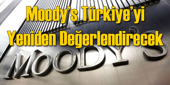 Moody&#039;s Türkiye&#039;yi Tekrar Değerlendirecek