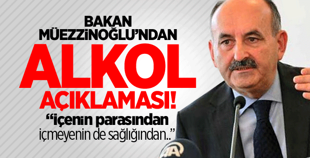 Müezzinoğlu’ndan alkol açıklaması
