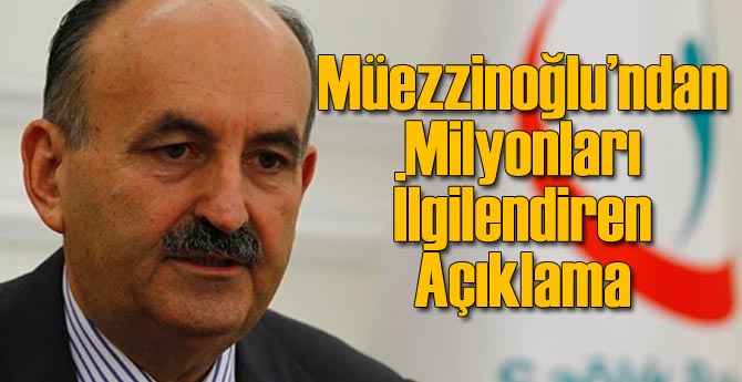 Müezzinoğlu'ndan Milyonları İlgilendiren Açıklama