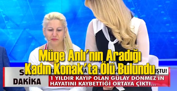 Müge Anlı'nın Aradığı Kadın Konak'ta Ölü Bulundu