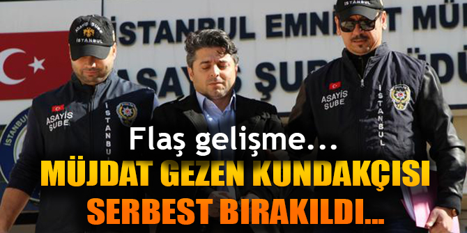 Müjdat Gezen kundakçısı olayı itirat etti; serbest bırakıldı