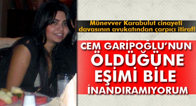 Münevver Karabulut cinayeti davasının avukatından çarpıcı itiraf!