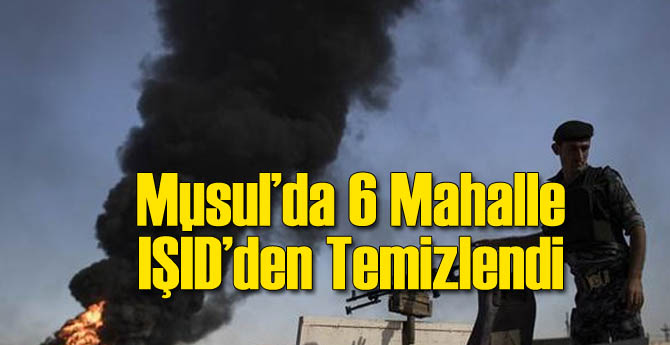 Musul'da 6 Mahalle IŞİD'den Temizlendi