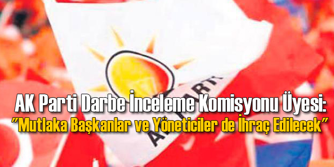 Mutlaka Başkanlar ve Yöneticiler de İhraç Edilecek