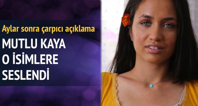 Mutlu Kaya'dan aylar sonra ilk açıklama