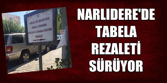 Narlıdere'de tabela rezaleti sürüyor
