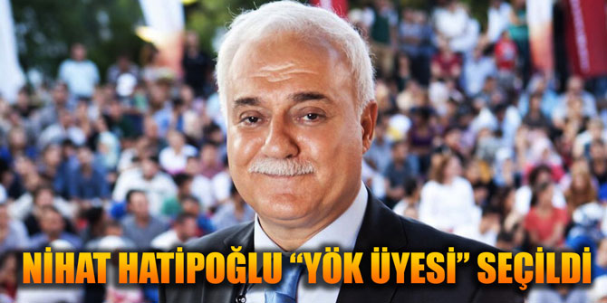 Nihat Hatipoğlu YÖK üyeliğine seçildi