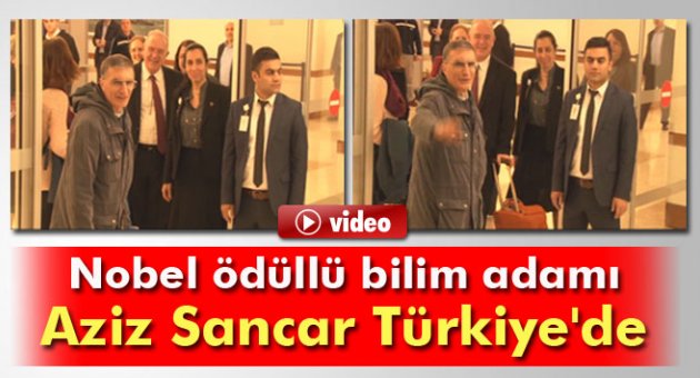 Nobel ödüllü bilim adamı Aziz Sancar Türkiye'ye geldi