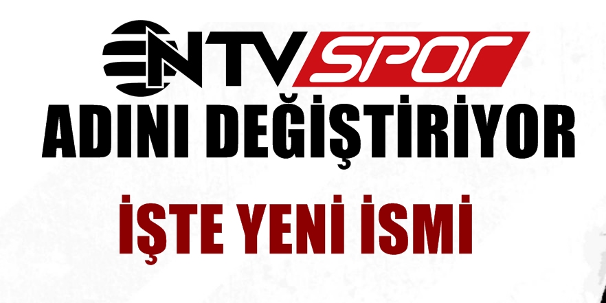 NTV Spor&#039;un adı değişiyor! Yeni ismi ne olacak?