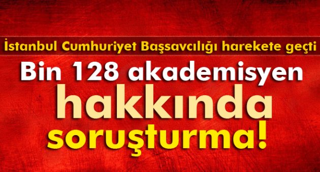 O akademisyenlere soruşturma!
