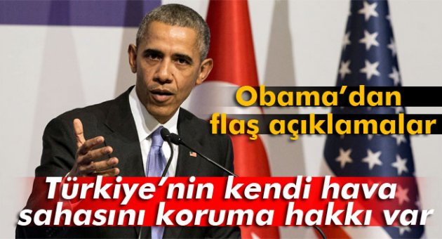 Obama: &#039;Türkiye’nin kendi hava sahasını koruma hakkı var&#039;