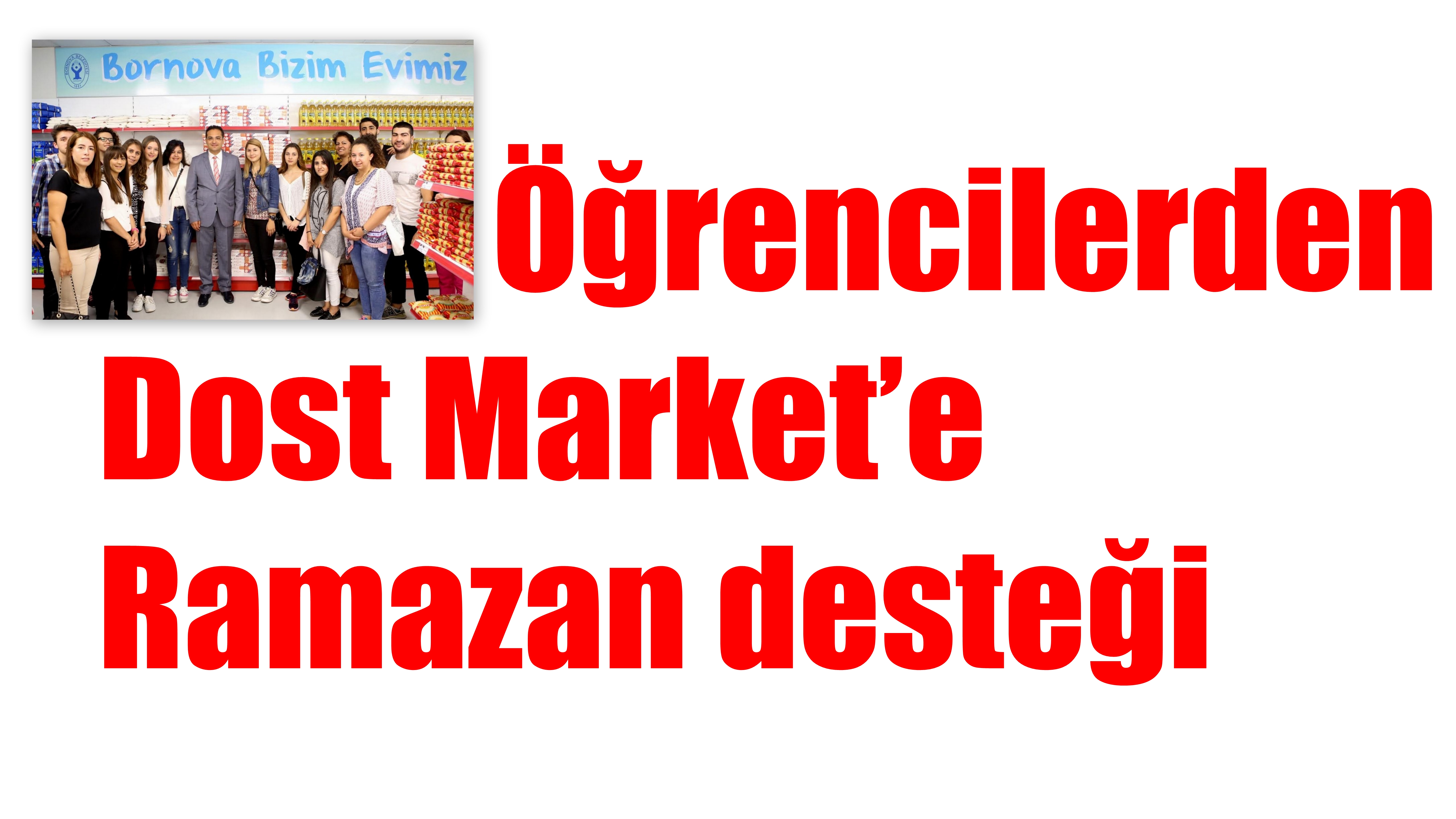 Öğrencilerden Dost Market’e Ramazan Desteği