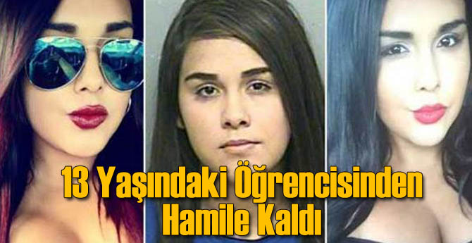 Öğretmen 13 Yaşındaki Öğrencisinden Hamile Kaldı!
