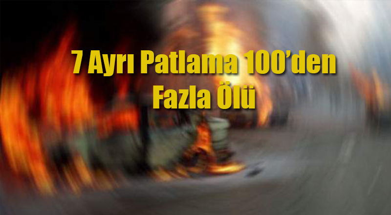 O Kentte 7 Patlama 100'den Fazla Ölü Var!