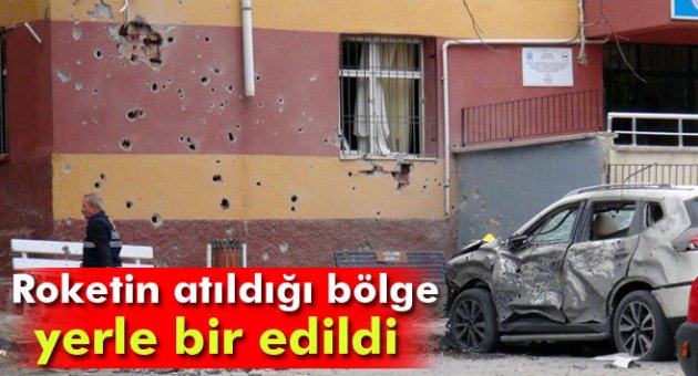 Okula düşen roketin atıldığı bölge yerle bir edildi