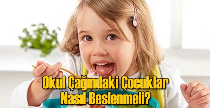 Okul Çağındaki Çocuklar Nasıl Beslenmeli?