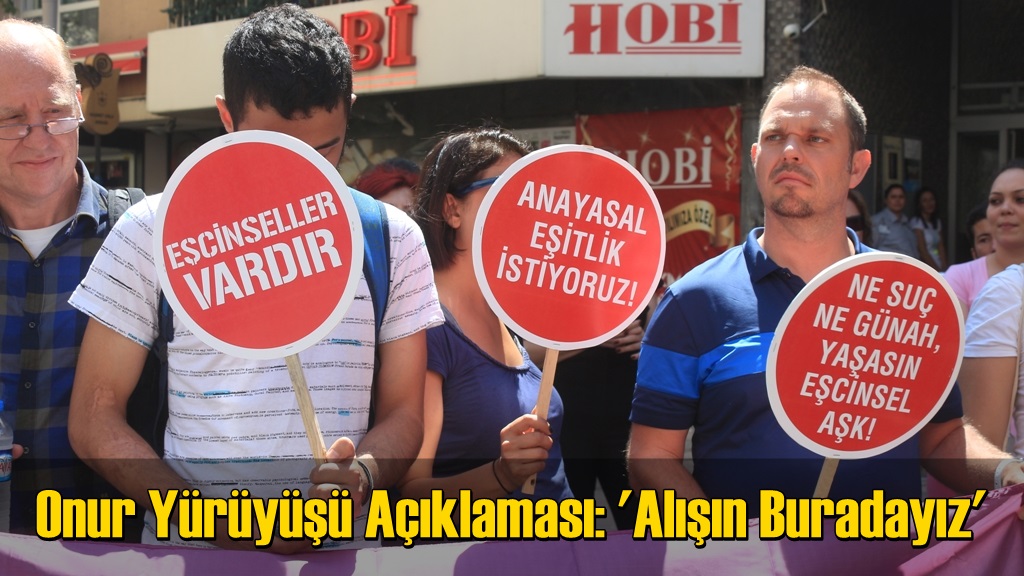 Onur Yürüyüşü Açıklaması: 'Alışın Buradayız'