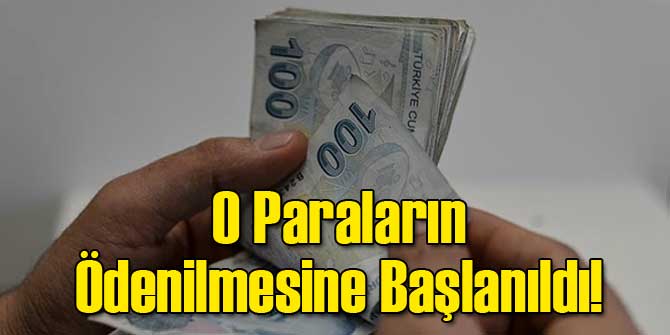 O Paraların Ödenilmesine Başlanıldı!