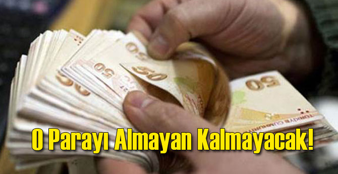 O Parayı Almayan Kalmayacak
