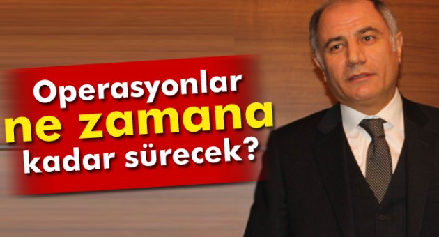 Operasyonlar ne zamana kadar sürecek ?