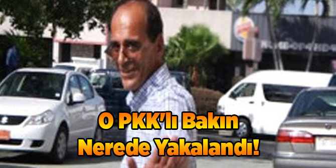 O PKK'lı Bakın Nerede Yakalandı!