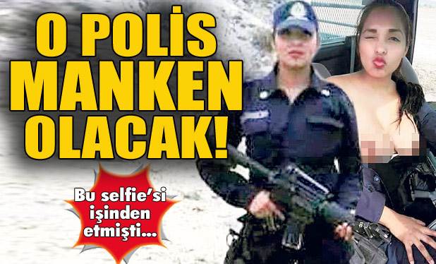 O polis manken olacak