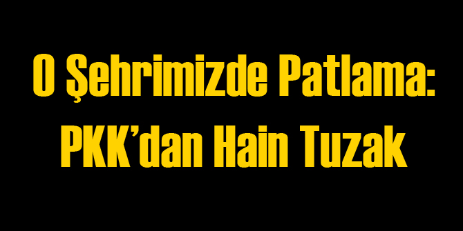 O Şehrimizde Patlama
