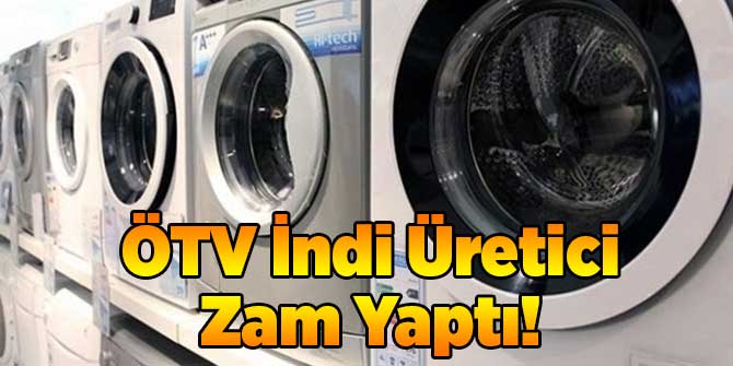 ÖTV İndi Üretici Zam Yaptı!