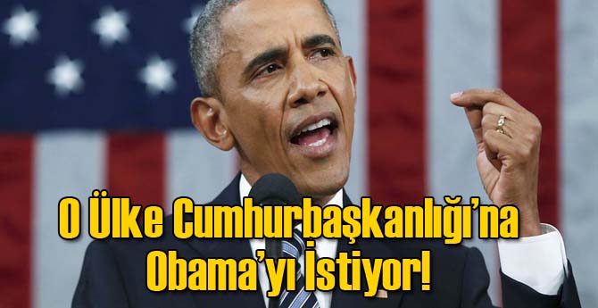 O Ülke Cumhurbaşkanlığı İçin Obama'yı İstiyor!