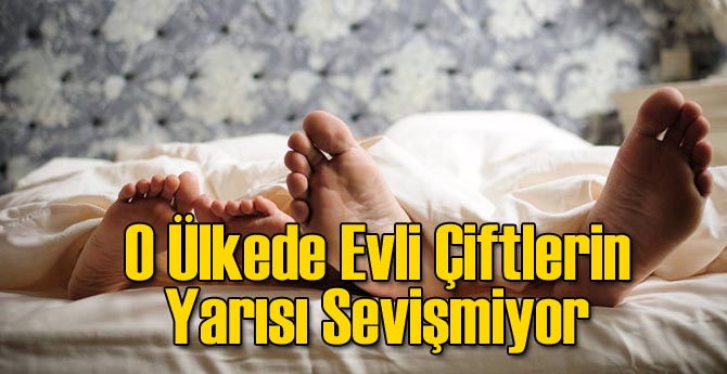 O Ülkede Evli Çiftlerin Yarısı Sevişmiyor