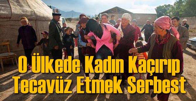O Ülkede Kadın Kaçırıp Tecavüz Etmek Serbest