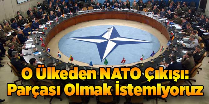 O Ülkeden NATO Çıkışı: Parçası Olmak İstemiyoruz