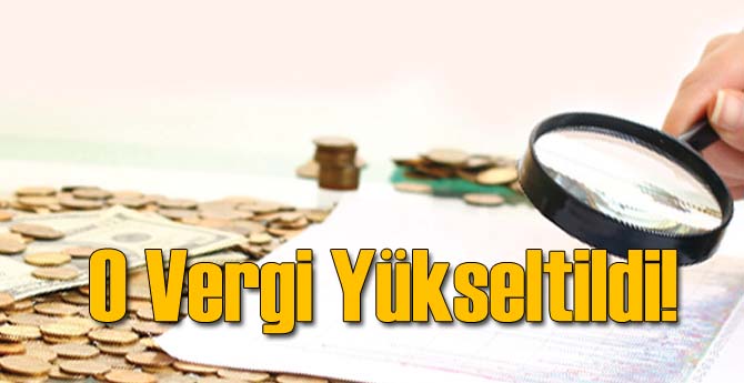 O Vergi Yükseltildi!