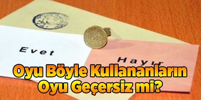Oyu Böyle Kullananların Oyu Geçersiz mi?