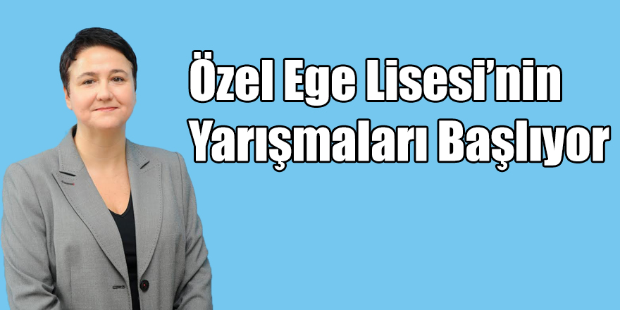 Özel Ege Lisesi'nin Yarışmaları Başlıyor
