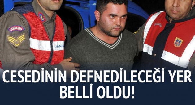 Özgecan'ın katili Suphi Altındöken nereye defnedileceği belli oldu!