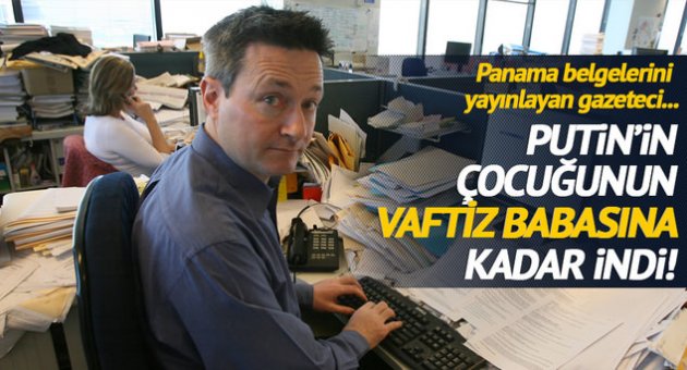 Panama belgelerini yayınlayan gazeteci Putin iddiasını güçlendirdi!