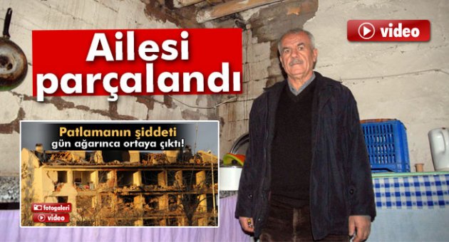 Patlamanın ardından ailesi parçalandı