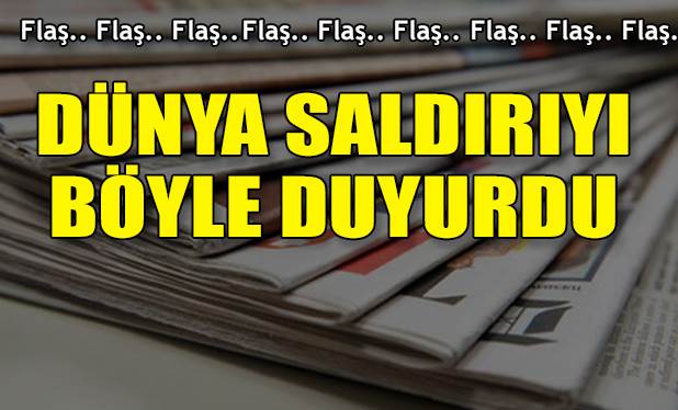 Patlamayı dünya basını böyle gördü