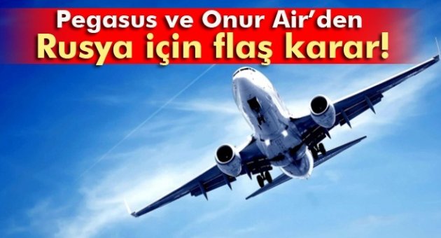 Pegasus ve Onur Air, Rusya uçuşlarını durdurdu