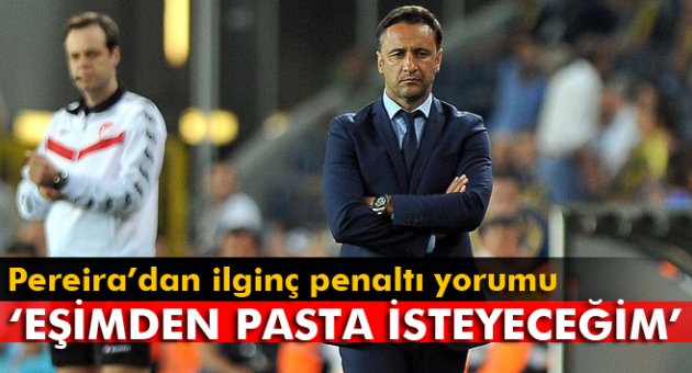 Pereira'dan ilginç penaltı yorumu