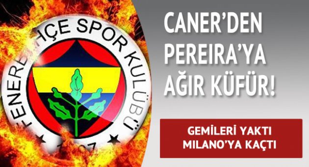 Pereira'ya küfür Yıldırım'la kavga Milano'ya kaçış