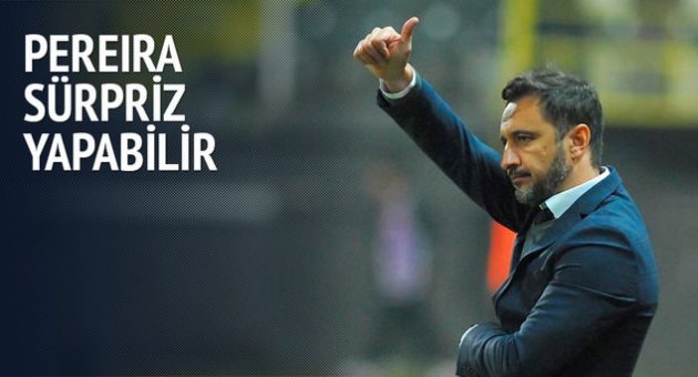 Pereira sürpriz yapabilir