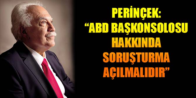 PERİNÇEK: ABD BAŞKONSOLOSU HAKKINDA SORUŞTURMA AÇILMALIDIR