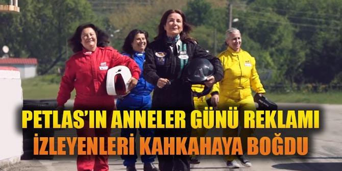 Petlas'ın muhteşem Anneler Günü reklamı