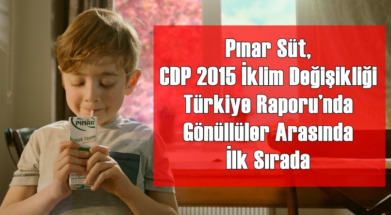 Pınar Süt, CDP 2015 İklim Değişikliği Türkiye Raporu’nda Gönüllüler Arasında İlk Sırada