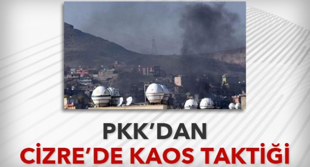 PKK'dan Cizre'de kaos taktiği